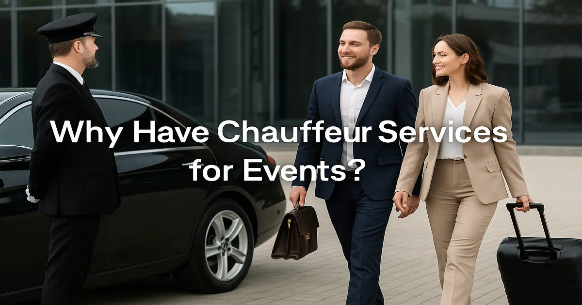 Why Have Chauffeur Services for Events?